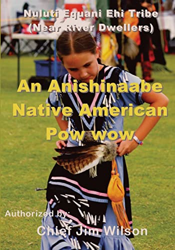 Stock image for An Anishinaabe Native American Pow Wow : Nuluti Equani Ehi Tribe Festival for sale by Better World Books