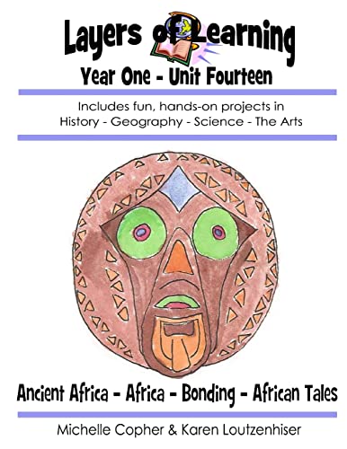 Stock image for Layers of Learning Year One Unit Fourteen: Ancient Africa, Africa, Bonding, African Folk Tales (Layers of Learning Year 1) for sale by HPB-Red