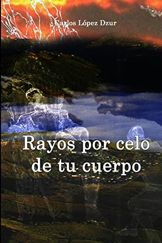 Stock image for Rayos por celo de tu cuerpo: Cuentos y microrrelatos for sale by THE SAINT BOOKSTORE