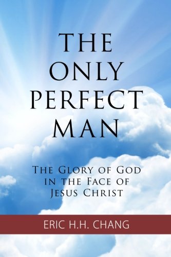 Imagen de archivo de The Only Perfect Man: The Glory of God in the Face of Jesus Christ a la venta por Your Online Bookstore