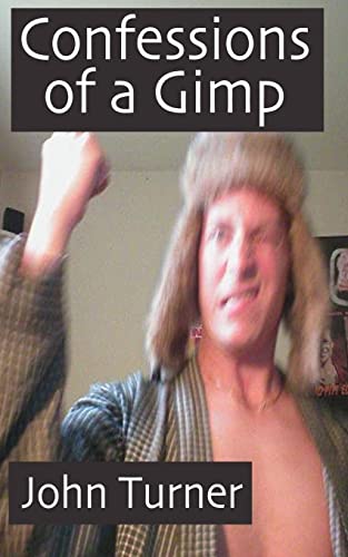 9781494968038: Confessions of a Gimp