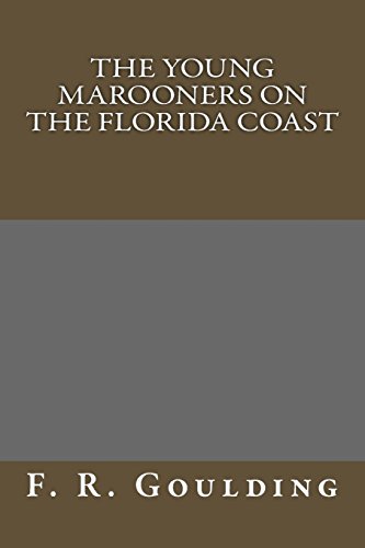 Stock image for The Young Marooners on the Florida Coast [Paperback] F. R. Goulding for sale by Turtlerun Mercantile