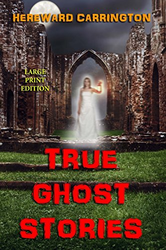 9781494981686: True Ghost Stories - Large Print Edition