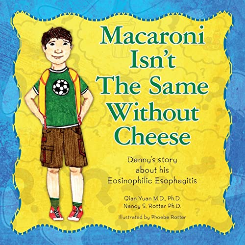 Stock image for Macaroni Isn't The Same Without Cheese: Danny's story about his Eosinophilic Esophagitis for sale by SecondSale