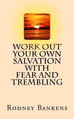 Beispielbild fr Work Out Your Own Salvation with Fear and Trembling (Salvation Journey) zum Verkauf von SecondSale