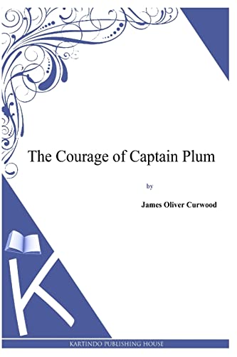 9781494991401: The Courage of Captain Plum