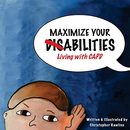 Beispielbild fr Maximize Your Abilities - Living with CAPD: Central Auditory Processing Disorder: Volume 1 (Chris Rawlins Studios) zum Verkauf von WorldofBooks