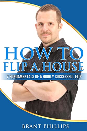 Stock image for How To Flip A House: 7 Fundamentals Of A Highly Successful Flip for sale by SecondSale