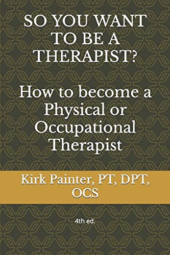 Imagen de archivo de SO YOU WANT TO BE A THERAPIST? How to become a Physical or Occupational Therapist a la venta por BooksRun