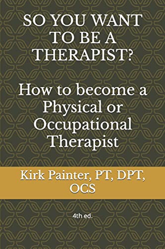 Stock image for SO YOU WANT TO BE A THERAPIST? How to become a Physical or Occupational Therapist for sale by BooksRun