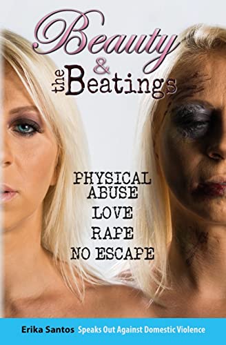 9781494996727: Beauty & the Beatings: Physical Abuse, Love, Rape no Escape. True story about Domestic Violence.