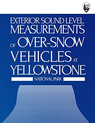 Stock image for Exterior Sound Level Measurements of Over-Snow Vehicles at Yellowstone National Park for sale by Lucky's Textbooks