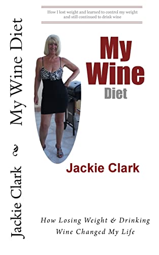 Stock image for My Wine Diet: How Losing Weight & Drinking Wine Changed My Life for sale by Lucky's Textbooks