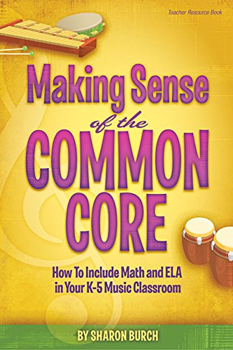 9781495008382: Making Sense of the Common Core: How to Incorporate Math and ELA in Your K-5 Music Classroom