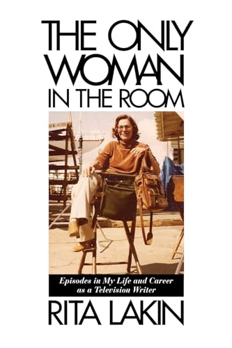9781495014055: The Only Woman in the Room: Episodes in My Life and Career as a Television Writer (Applause Books)