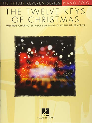 Stock image for The Twelve Keys of Christmas: Arr. Phillip Keveren the Phillip Keveren Series Piano Solo: Yuletide Character Pieces: Piano Solo for sale by medimops