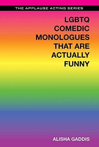 Imagen de archivo de LGBTQ Comedic Monologues That Are Actually Funny (Applause Acting Series) a la venta por HPB-Diamond
