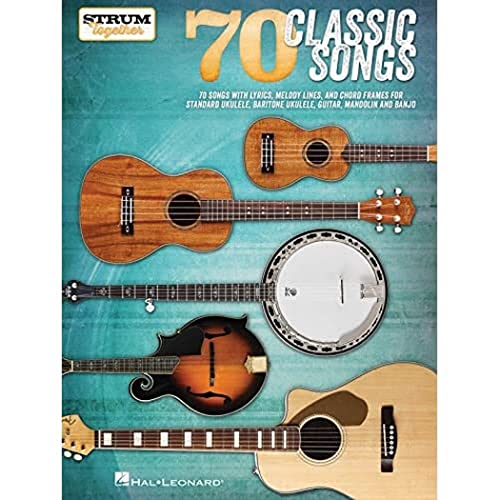 9781495045677: 70 Classic Songs - Strum Together: For Ukulele, Baritone Ukulele, Guitar, Banjo & Mandolin