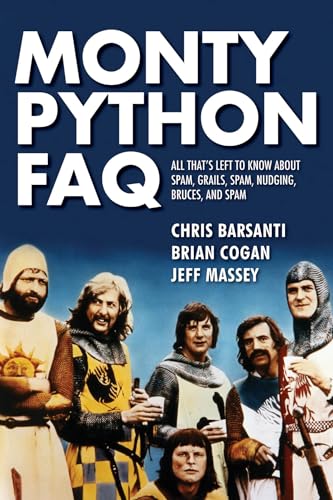 Imagen de archivo de Monty Python FAQ: All That's Left to Know about Spam, Grails, Spam, Nudging, Bruces and Spam a la venta por ThriftBooks-Dallas