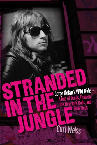 9781495050817: Stranded in the Jungle: Jerry Nolan's Wild Ride - a Tale of Drugs, Fashion, the New York Dolls, and Punk Rock