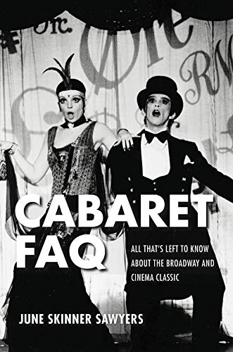 Stock image for Cabaret FAQ: All That's Left to Know about the Broadway & Cinema Classic for sale by Powell's Bookstores Chicago, ABAA