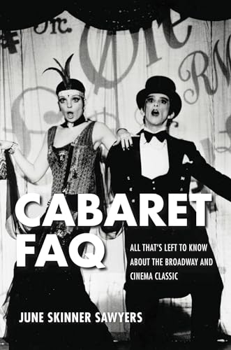 Stock image for Cabaret FAQ: All That's Left to Know About the Broadway and Cinema Classic for sale by BooksRun