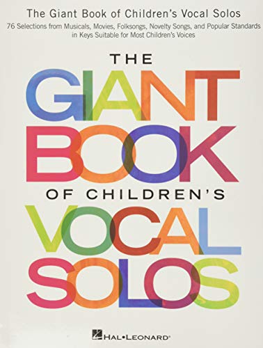 9781495051531: The giant book of children's vocal solos: 76 Selections from Musicals, Movies, Folksongs, Novelty Songs, and Popular Standards