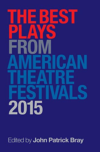 9781495057748: The Best Plays from American Theater Festivals, 2015 (Applause Books)