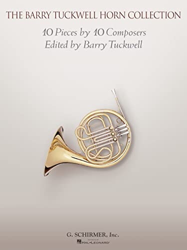 9781495062438: The Barry Tuckwell Horn Collection: 10 Pieces by 10 Composers Edited by the Horn Virtuoso Barry Tuckwell