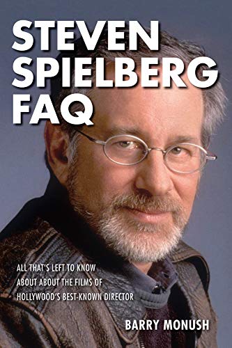 Stock image for Steven Spielberg FAQ: All That's Left to Know About the Films of Hollywood's Best-Known Director for sale by SecondSale
