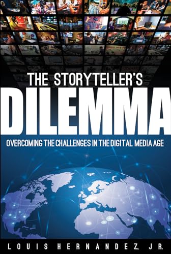 9781495064814: The storyteller's dilemma: Overcoming the Challenges in the Digital Media Age