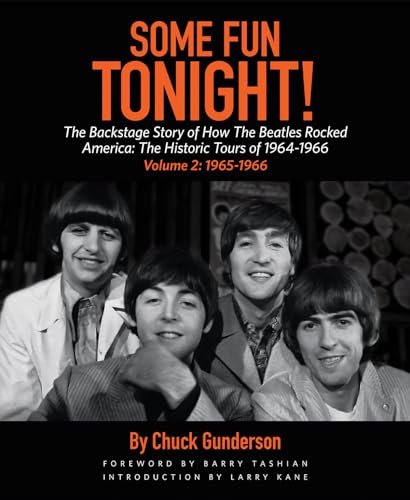 Stock image for Some Fun Tonight!: The Backstage Story of How the Beatles Rocked America: The Historic Tours of 1964-1966, 1965-1966 (Volume 2) for sale by HPB-Ruby