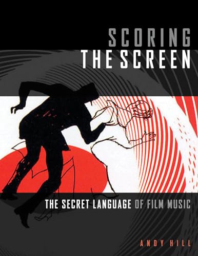 Imagen de archivo de Scoring the Screen: The Secret Language of Film Music (Music Pro Guides) a la venta por Goodwill Southern California