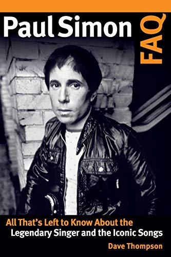 9781495079917: Paul Simon FAQ: All That’s Left to Know About the Legendary Singer and the Iconic Songs