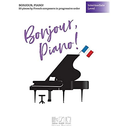 Stock image for Bonjour, Piano! - Intermediate Level: 20 Pieces by French Composers in Progressive Order for sale by ThriftBooks-Dallas