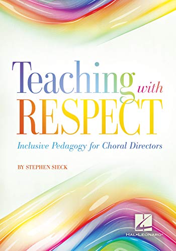 

Teaching with Respect: Inclusive Pedagogy for Choral Directors