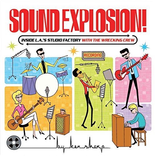 9781495101618: Sound Explosion!: Inside L.A.'S Studio Factory with the Wrecking Crew