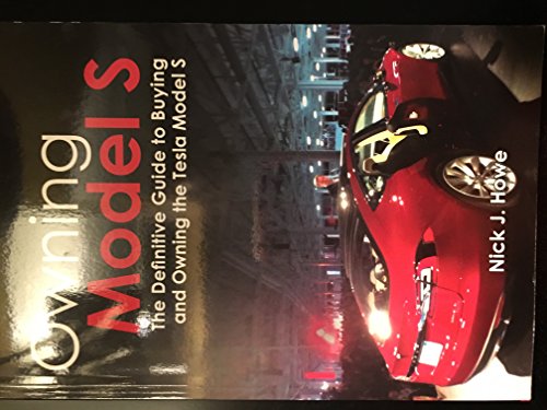 Imagen de archivo de Owning Model S : The Definitive Guide to Buying and Owning the Tesla Model S a la venta por Wonder Book