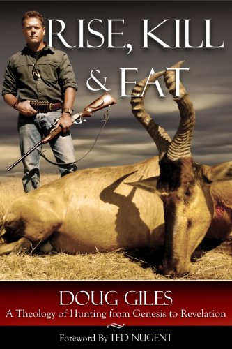 Stock image for Rise, Kill and Eat: A Theology of Hunting from Genesis to Revelation for sale by HPB-Diamond