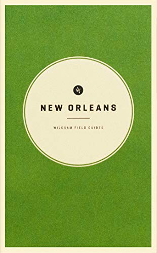 Imagen de archivo de Wildsam Field Guides: New Orleans (American City Guide Series) a la venta por Half Price Books Inc.