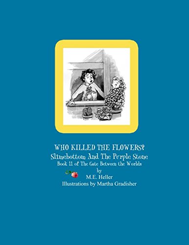 Beispielbild fr Who Killed The Flowers?: Slimebottom & The Purple Stone (The Gate Between The Worlds) zum Verkauf von Revaluation Books