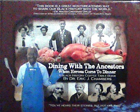 Stock image for Dining With The Ancestors: When Heroes Come to Dinner (A Black History Coffee Table Book) for sale by SecondSale