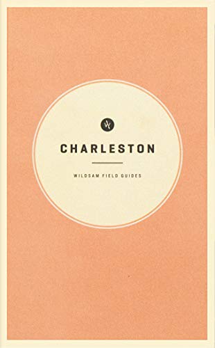 Imagen de archivo de Wildsam Field Guides: Charleston a la venta por ThriftBooks-Dallas