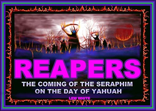 Stock image for Reapers - The Coming Of The Seraphim On The Day Of Yahuah for sale by Gulf Coast Books
