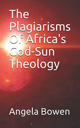 Imagen de archivo de The Plagiarisms of Africa's God-Sun-Theology a la venta por Revaluation Books
