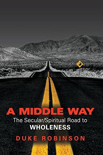 Stock image for A MIDDLE WAY: The Secular/Spiritual Road to Wholeness for sale by Books From California