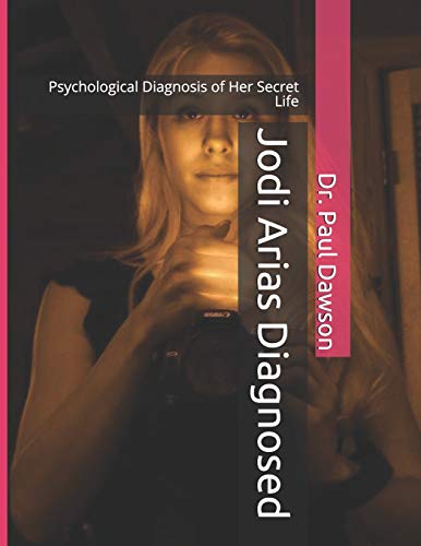 9781495206054: Jodi Arias Diagnosed: Psychological Diagnosis of Her Secret Life