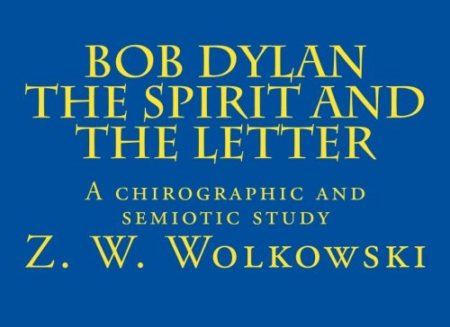Imagen de archivo de Bob Dylan The Spirit and the Letter: A chirographic and semiotic Study a la venta por Emily's Books