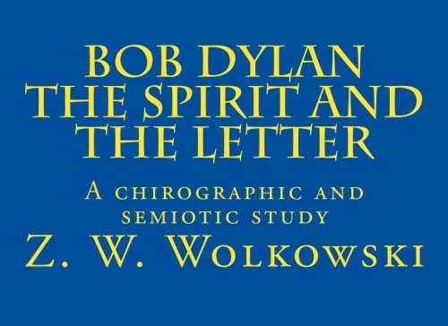 Stock image for Bob Dylan The Spirit and the Letter: A chirographic and semiotic Study for sale by Emily's Books