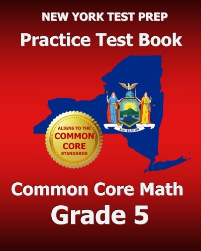 Stock image for NEW YORK TEST PREP Practice Test Book Common Core Math Grade 5 : Aligns to the Common Core Learning Standards for sale by Better World Books